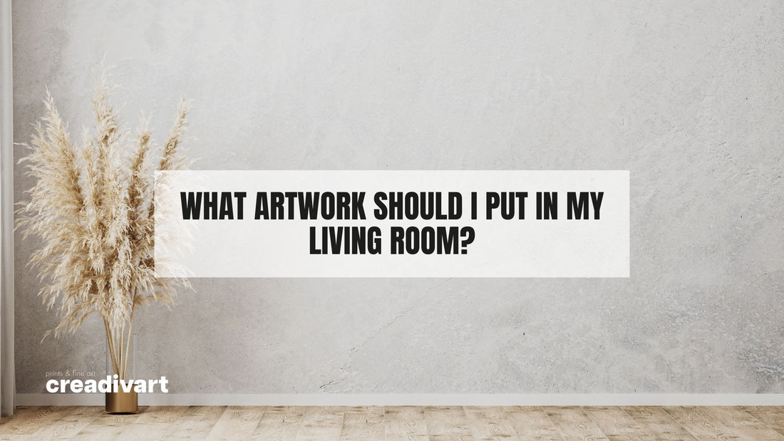 What Artwork Should I Put in My Living Room?