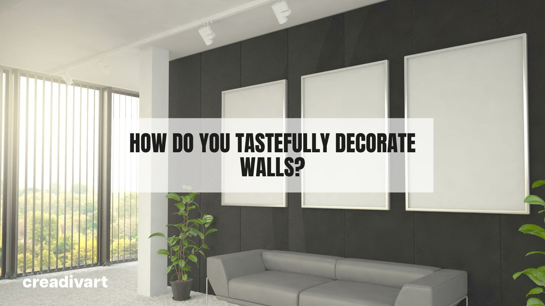 How Do You Tastefully Decorate Walls?